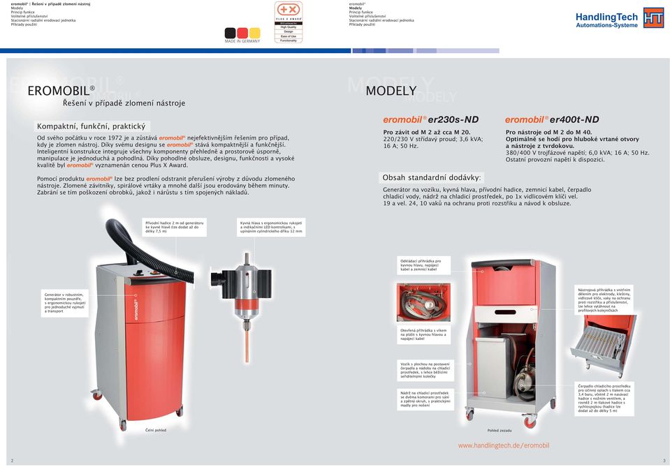 Díky pohodlné obsluze, designu, funkčnosti a vysoké kvalitě byl vyznamenán cenou Plus X Award. Pomocí produktu lze bez prodlení odstranit přerušení výroby z důvodu zlomeného nástroje.