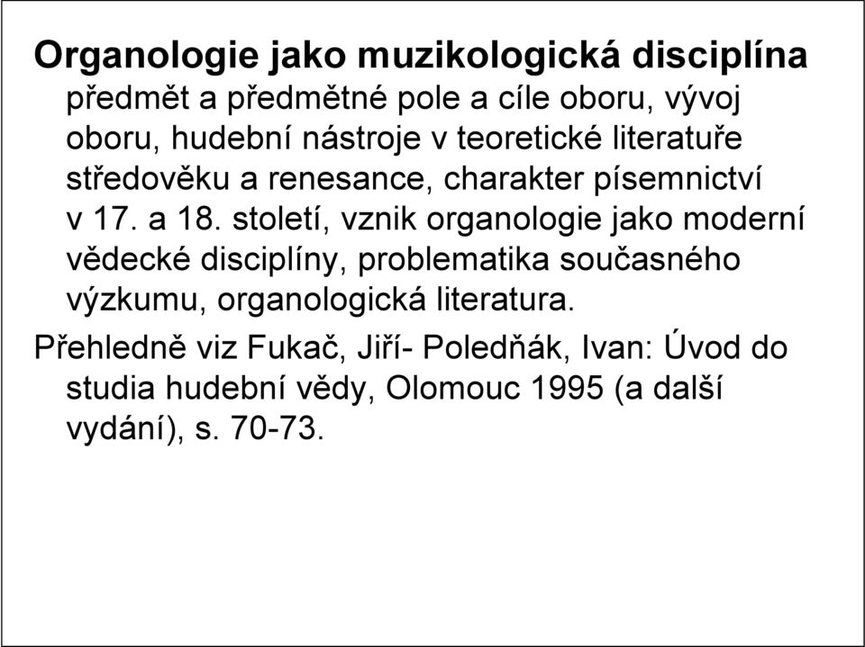 století, vznik organologie jako moderní vědecké disciplíny, problematika současného výzkumu,