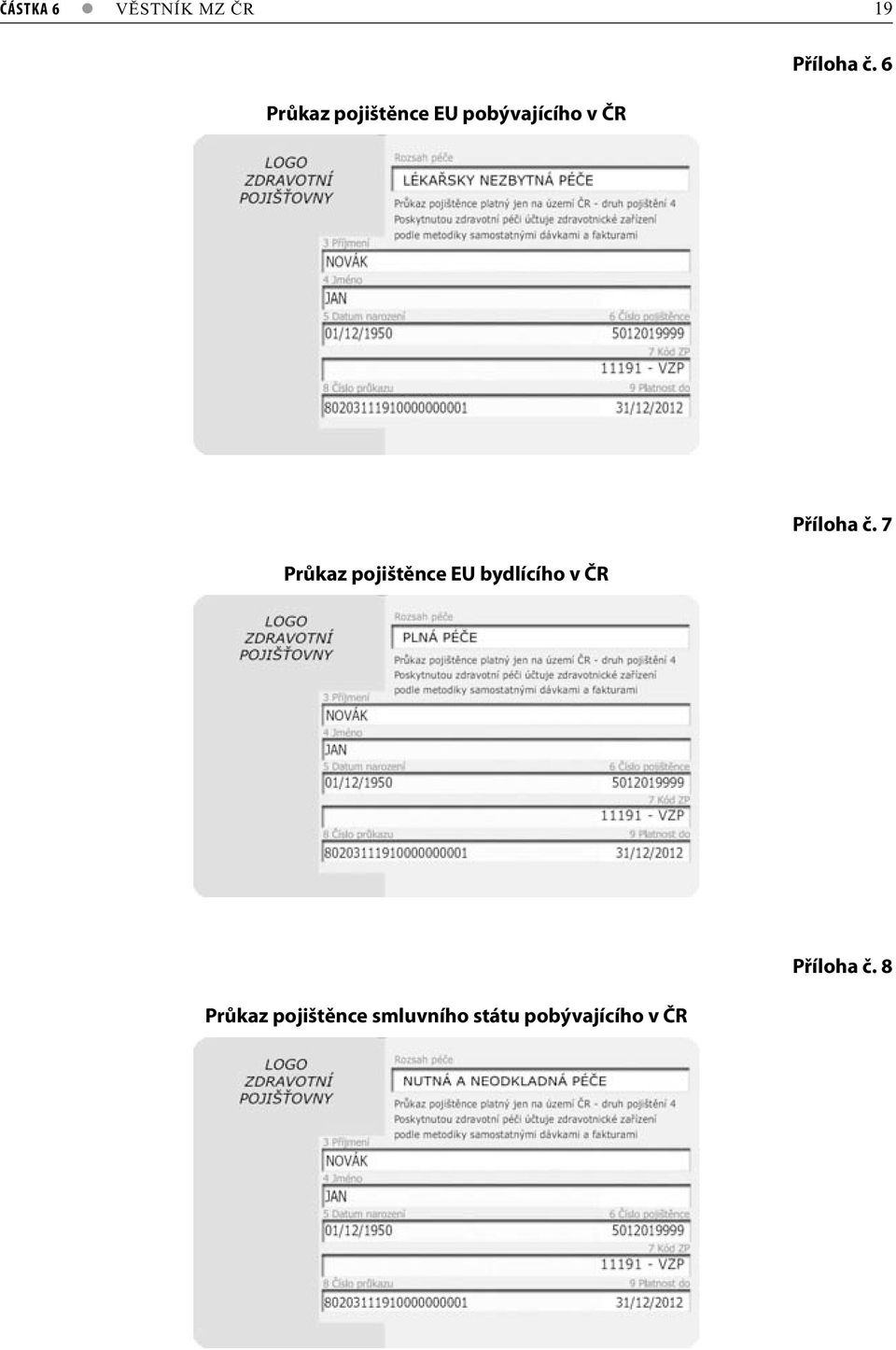 6 Průkaz pojištěnce EU bydlícího v ČR Příloha č.