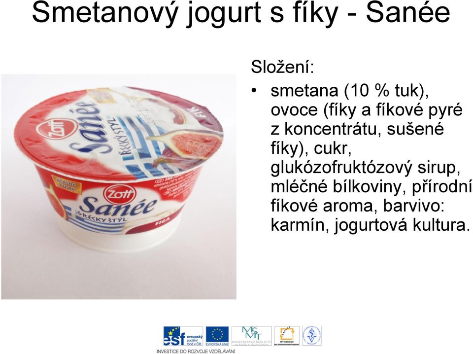 fíky), cukr, glukózofruktózový sirup, mléčné