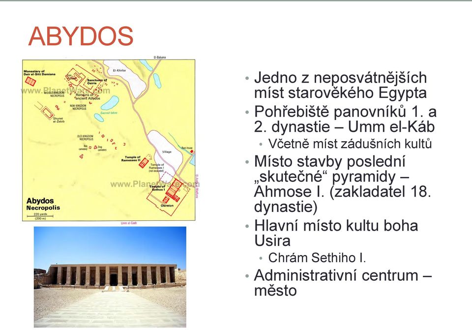 dynastie Umm el-káb Včetně míst zádušních kultů Místo stavby poslední