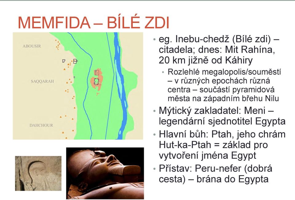 megalopolis/souměstí v různých epochách různá centra součástí pyramidová města na západním břehu