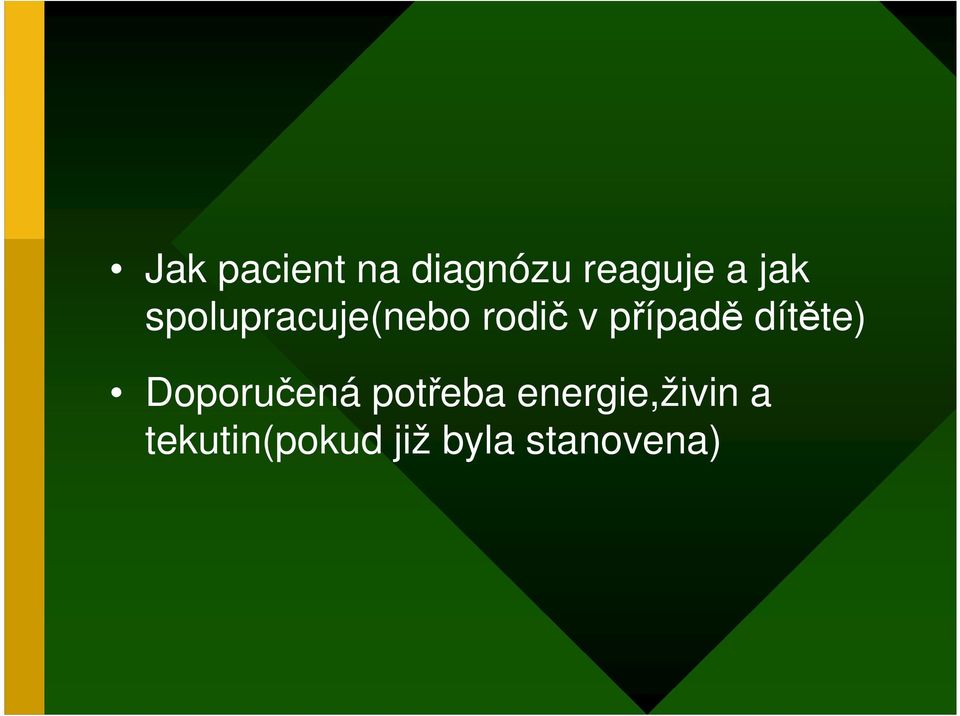 případě dítěte) Doporučená potřeba