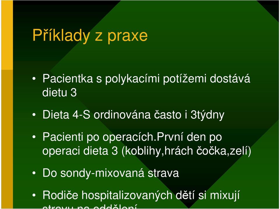 první den po operaci dieta 3 (koblihy,hrách čočka,zelí) Do