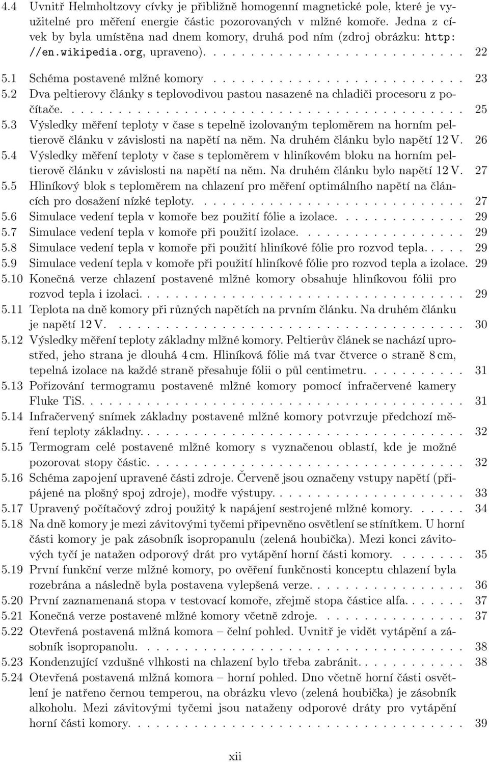 2 Dva peltierovy články s teplovodivou pastou nasazené na chladiči procesoru z počítače........................................... 25 5.