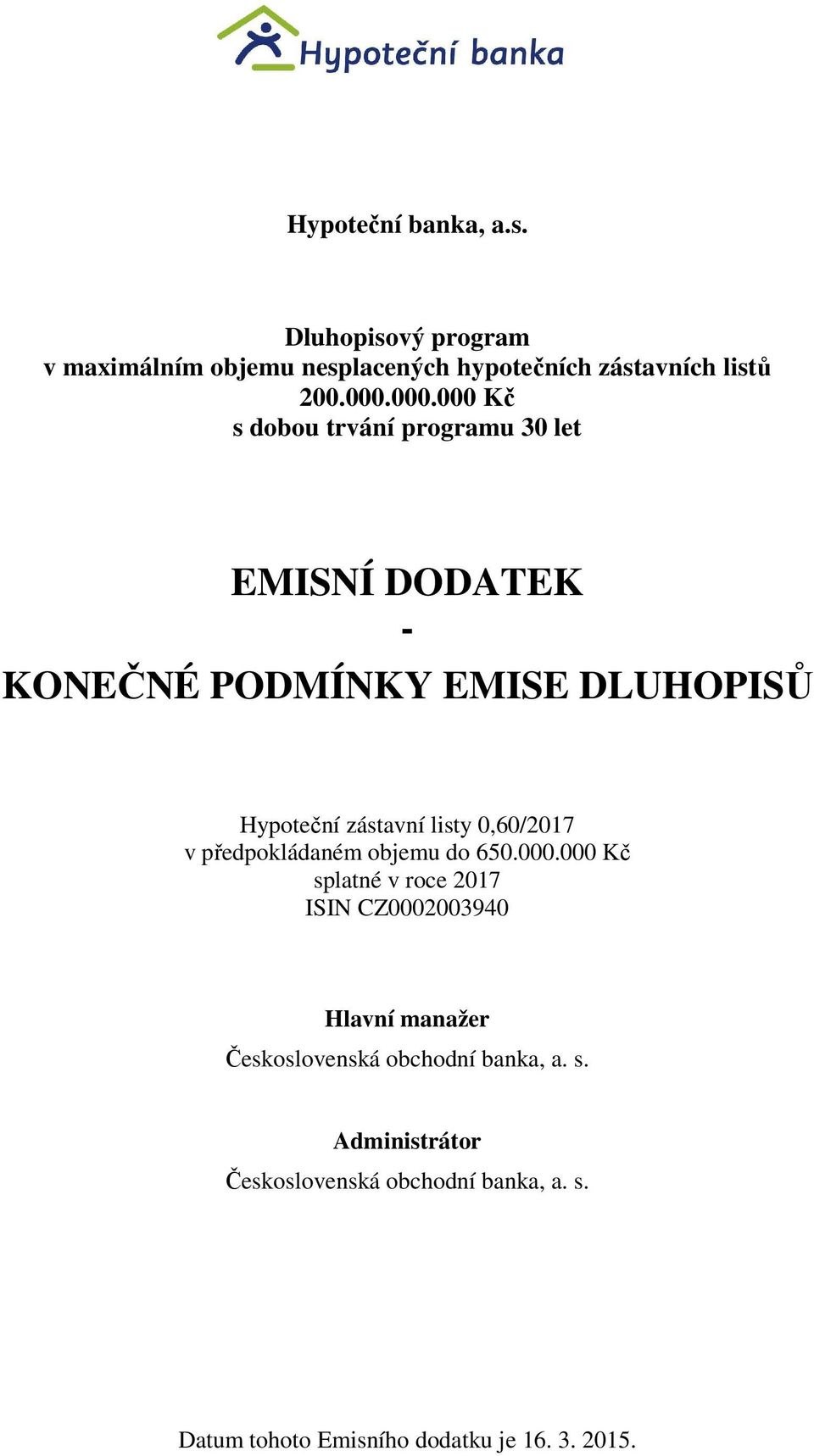 0,60/2017 v předpokládaném objemu do 650.000.