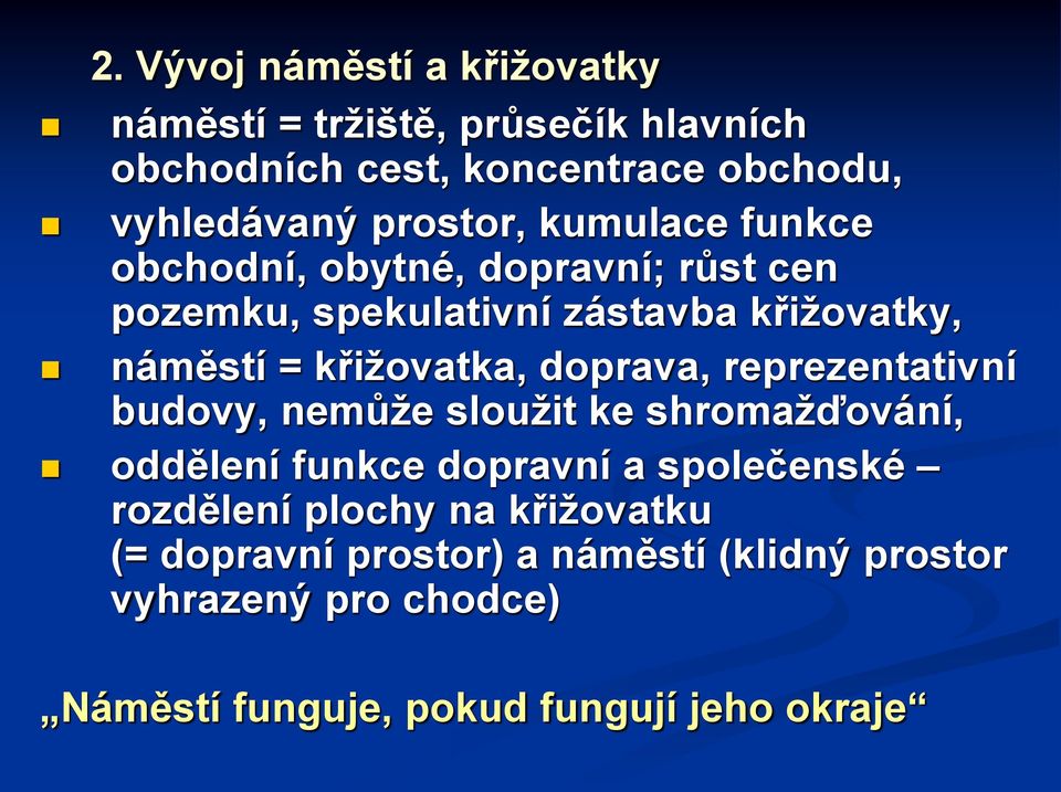 křižovatka, doprava, reprezentativní budovy, nemůže sloužit ke shromažďování, oddělení funkce dopravní a společenské