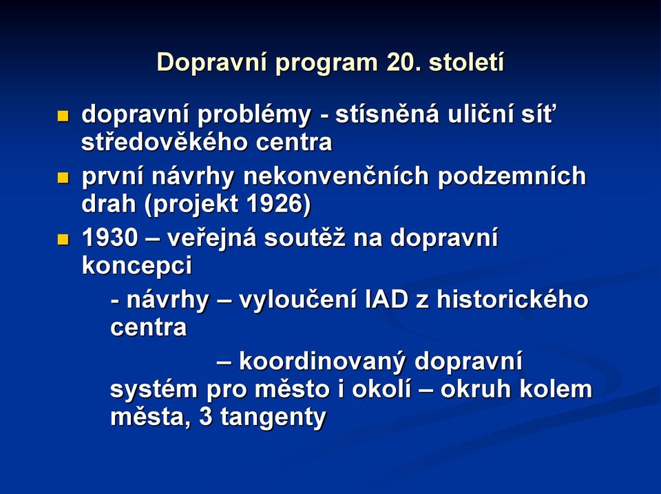 návrhy nekonvenčních podzemních drah (projekt 1926) 1930 veřejná soutěž na