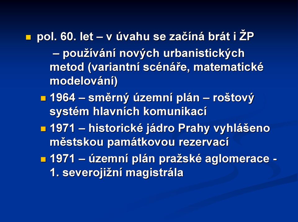 (variantní scénáře, matematické modelování) 1964 směrný územní plán roštový