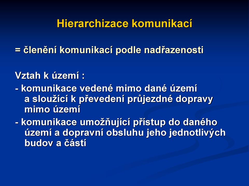 převedení průjezdné dopravy mimo území - komunikace umožňující