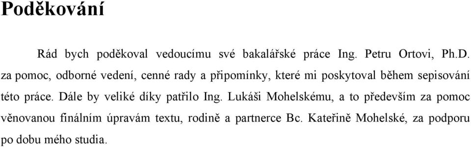 práce. Dále by veliké díky patřilo Ing.