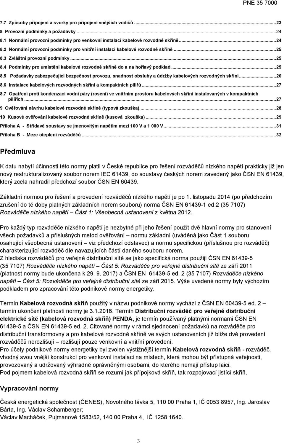 .. 26 8.6 Instalace kabelových rozvodných skříní a kompaktních pilířů... 27 8.