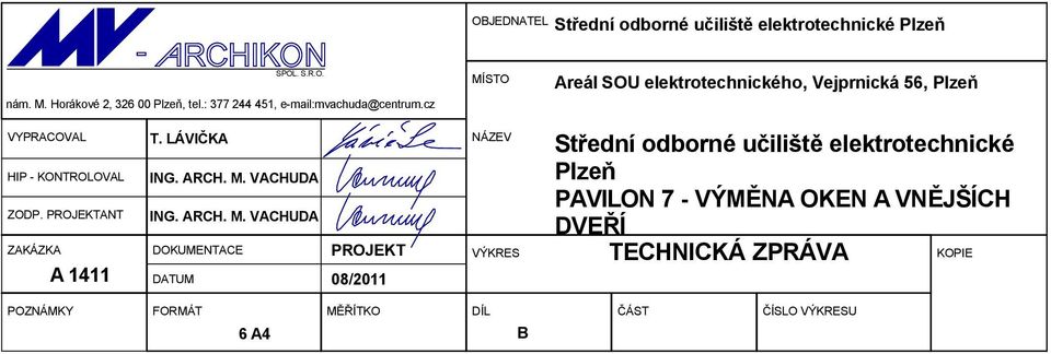 PROJEKTANT ZAKÁZKA A 1411 T. LÁVIČKA ING. ARCH. M.