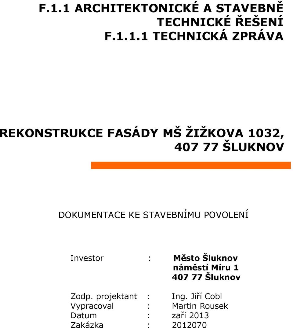 POVOLENÍ Investor : Město Šluknov náměstí Míru 1 40777 Šluknov Zodp.