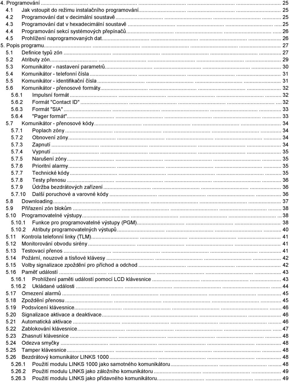 .............. 29 5.3 Komunikátor - nastavení parametrů............ 30 5.4 Komunikátor - telefonní čísla............ 31 5.5 Komunikátor - identifikační čísla............ 31 5.6 Komunikátor - přenosové formáty.