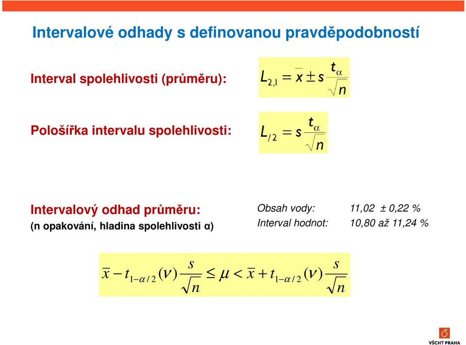 (n opakování, hladina spolehlivosti α) Obsah vody: 11,02 ± 0,22 %