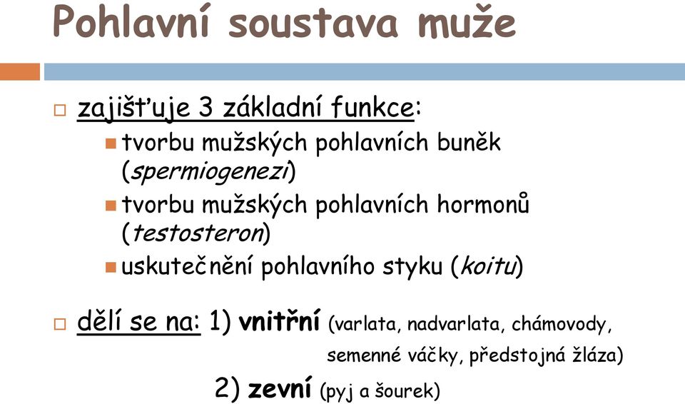 (testosteron) uskutečnění pohlavního styku (koitu) dělí se na: 1) vnitřní