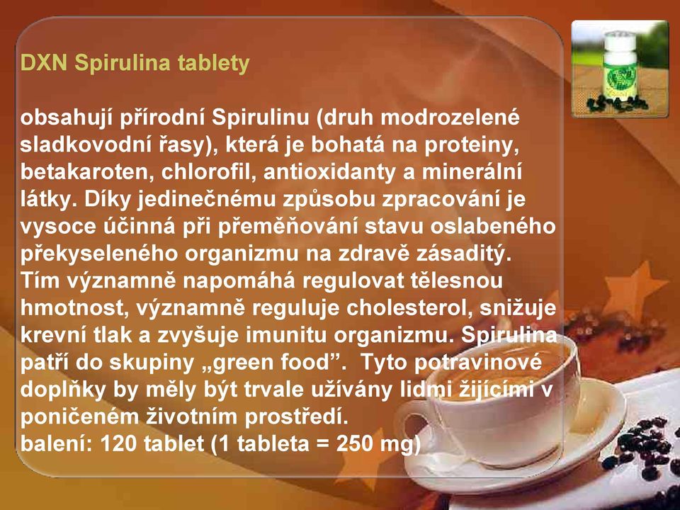 Tím významně napomáhá regulovat tělesnou hmotnost, významně reguluje cholesterol, snižuje krevní tlak a zvyšuje imunitu organizmu.