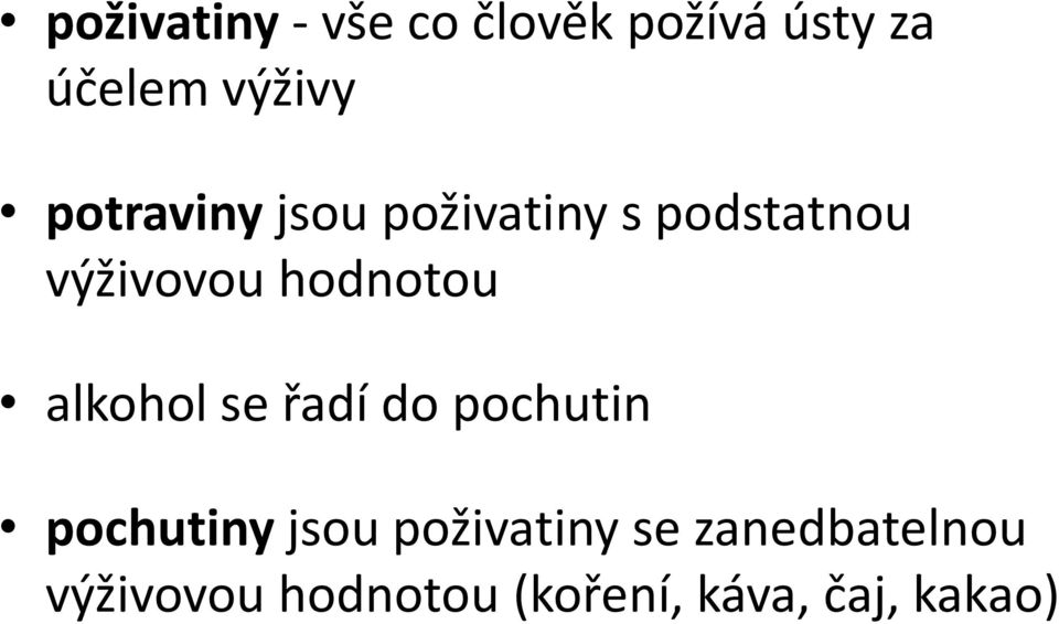 alkohol se řadí do pochutin pochutiny jsou poživatiny se