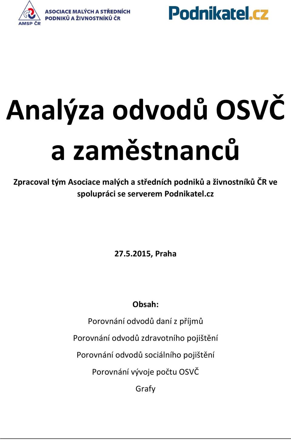 2015, Praha Obsah: Porovnání odvodů daní z příjmů Porovnání odvodů