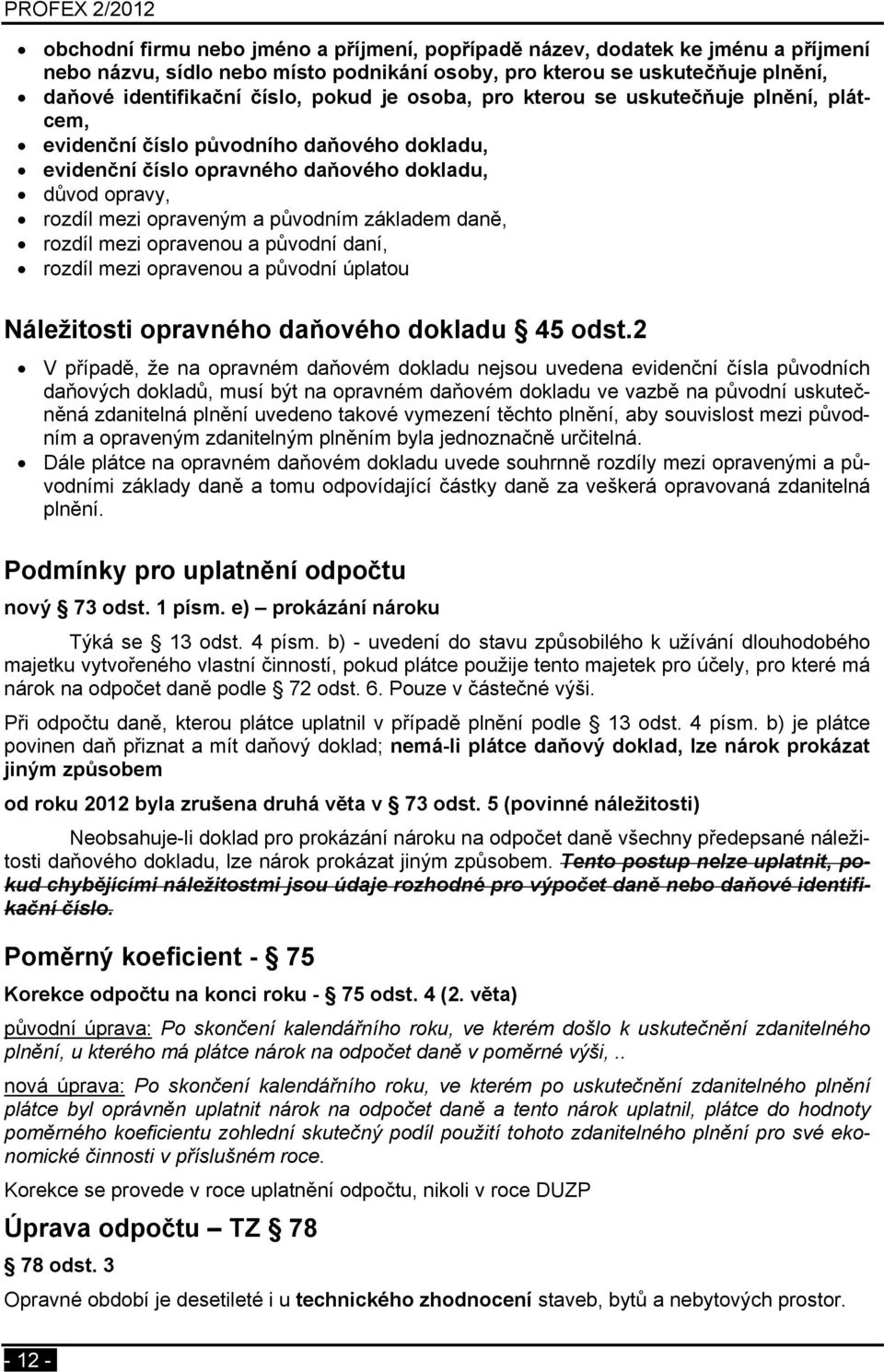 rozdíl mezi opravenou a původní daní, rozdíl mezi opravenou a původní úplatou Náležitosti opravného daňového dokladu 45 odst.