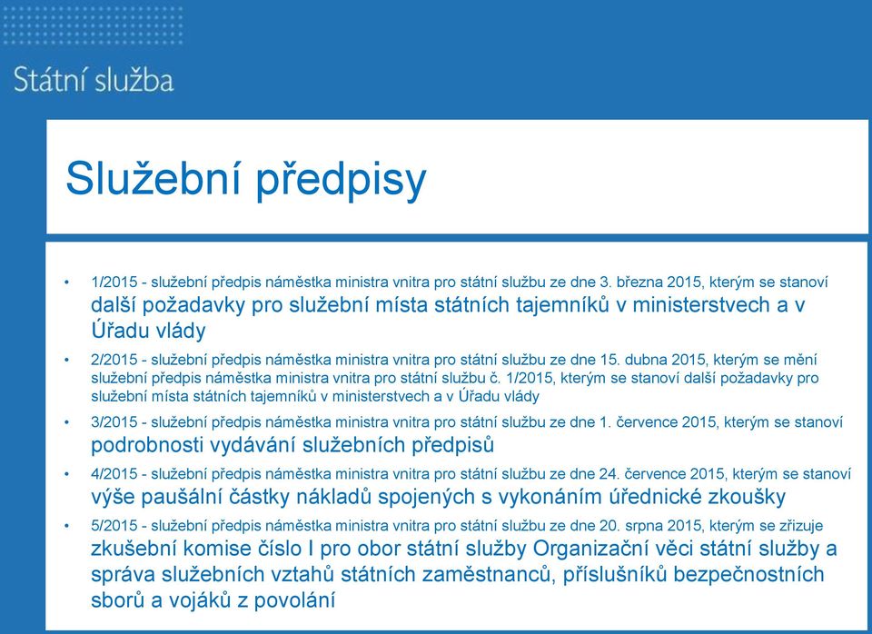 dubna 2015, kterým se mění služební předpis náměstka ministra vnitra pro státní službu č.