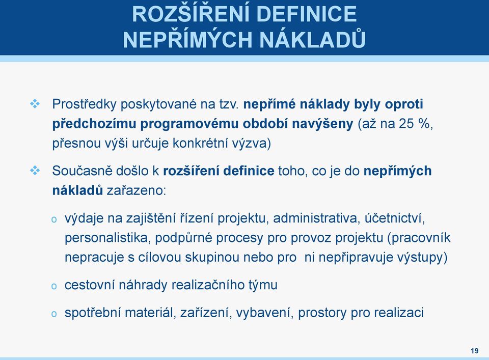 rozšíření definice toho, co je do nepřímých nákladů zařazeno: o výdaje na zajištění řízení projektu, administrativa, účetnictví,