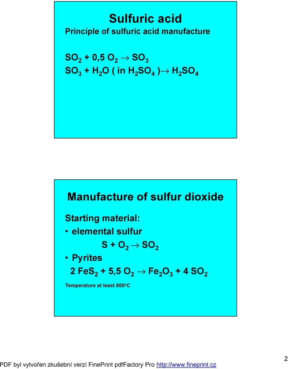 sulfur dioxide Starting material: elemental sulfur S + O 2 fi SO 2