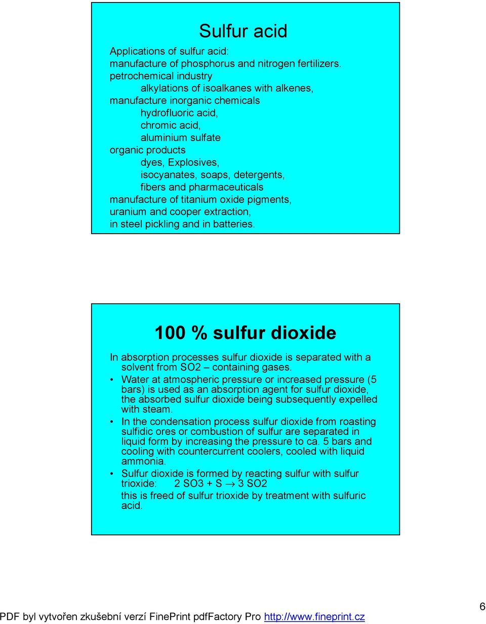 soaps, detergents, fibers and pharmaceuticals manufacture of titanium oxide pigments, uranium and cooper extraction, in steel pickling and in batteries.