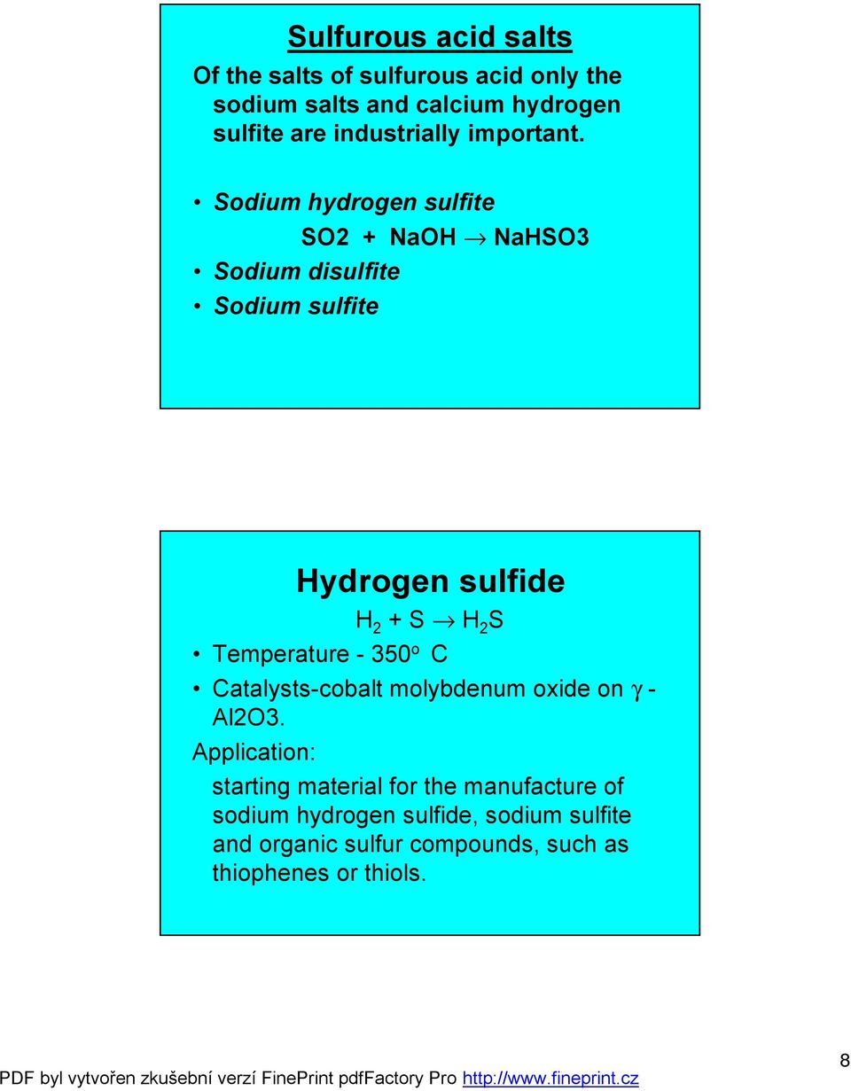 Sodium hydrogen sulfite SO2 + NaOH fi NaHSO3 Sodium disulfite Sodium sulfite Hydrogen sulfide H 2 + S H 2 S