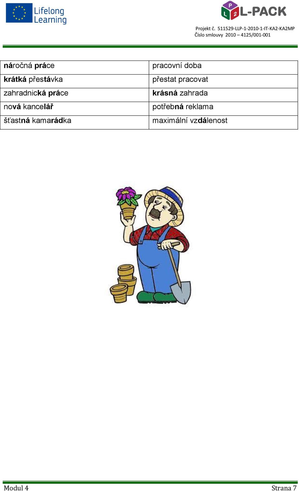 pracovní doba přestat pracovat krásná zahrada
