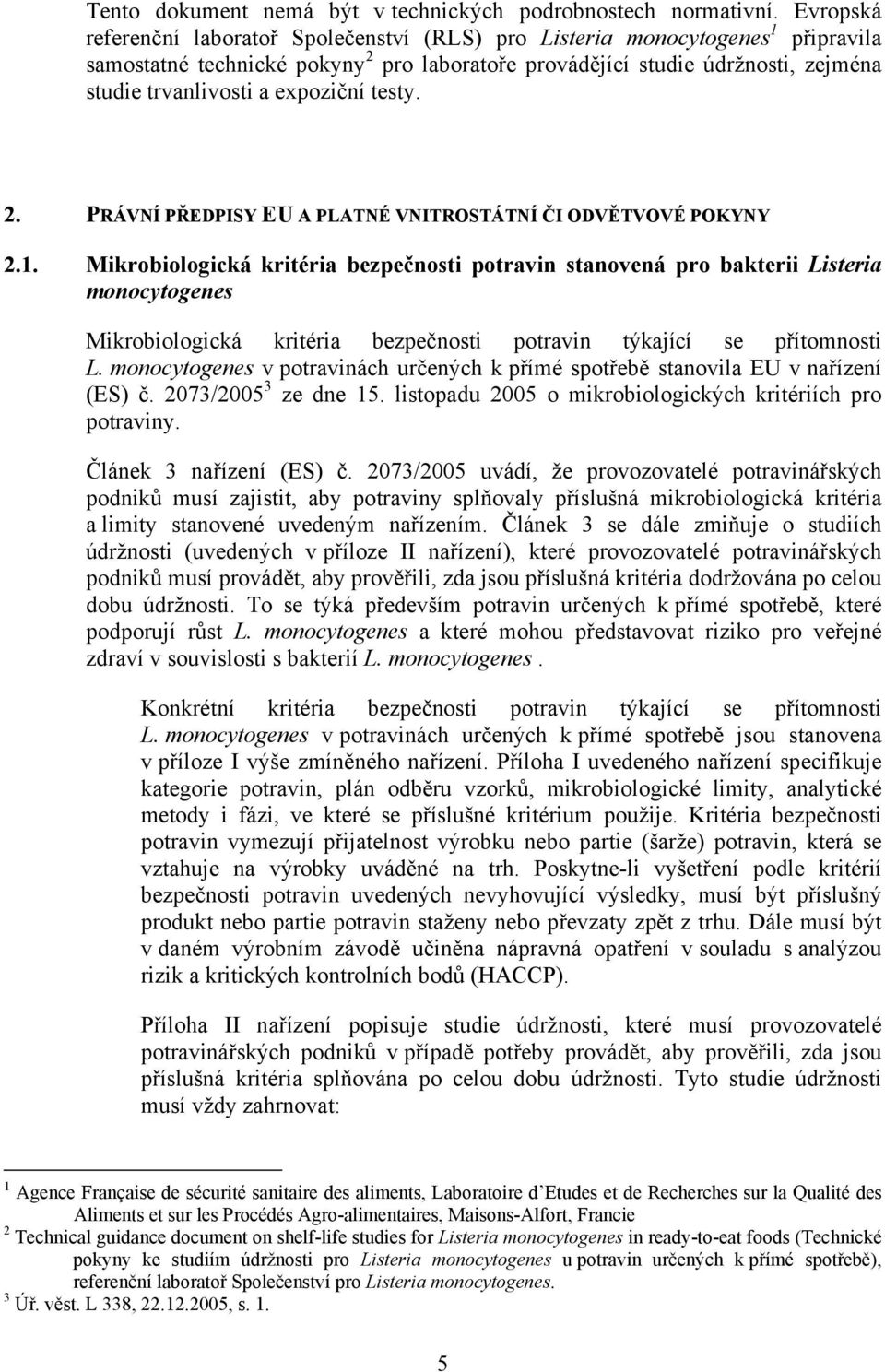 expoziční testy. 2. PRÁVNÍ PŘEDPISY EU A PLATNÉ VNITROSTÁTNÍ ČI ODVĚTVOVÉ POKYNY 2.1.
