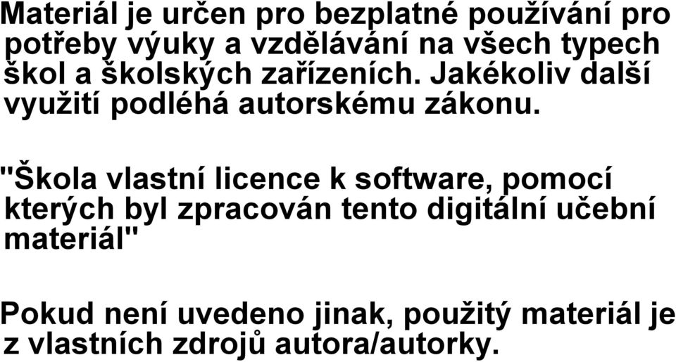 "Škola vlastní licence k software, pomocí kterých byl zpracován tento digitální učební