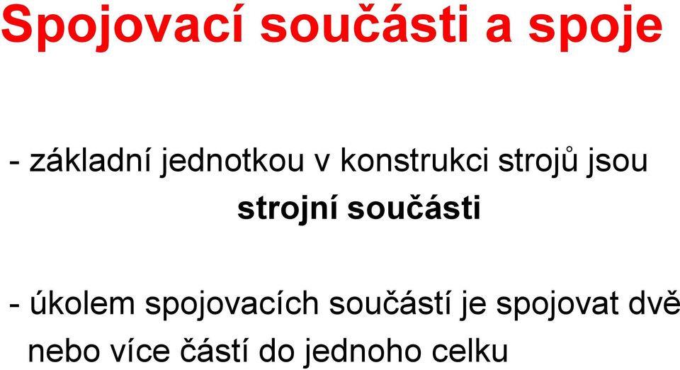 strojní součásti - úkolem spojovacích