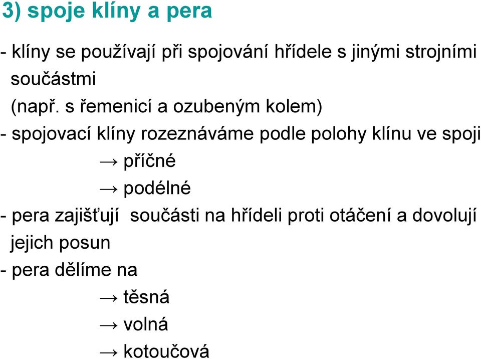 s řemenicí a ozubeným kolem) - spojovací klíny rozeznáváme podle polohy klínu