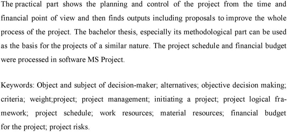 The project schedule and financial budget were processed in software MS Project.