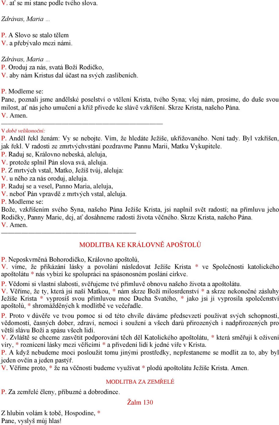 Modleme se: Pane, poznali jsme andělské poselství o vtělení Krista, tvého Syna; vlej nám, prosíme, do duše svou milost, ať nás jeho umučení a kříž přivede ke slávě vzkříšení.