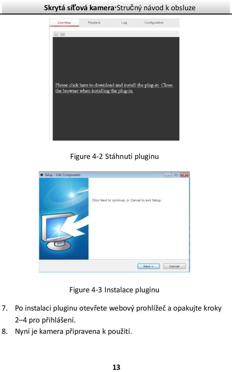 Po instalaci pluginu otevřete webový prohlížeč
