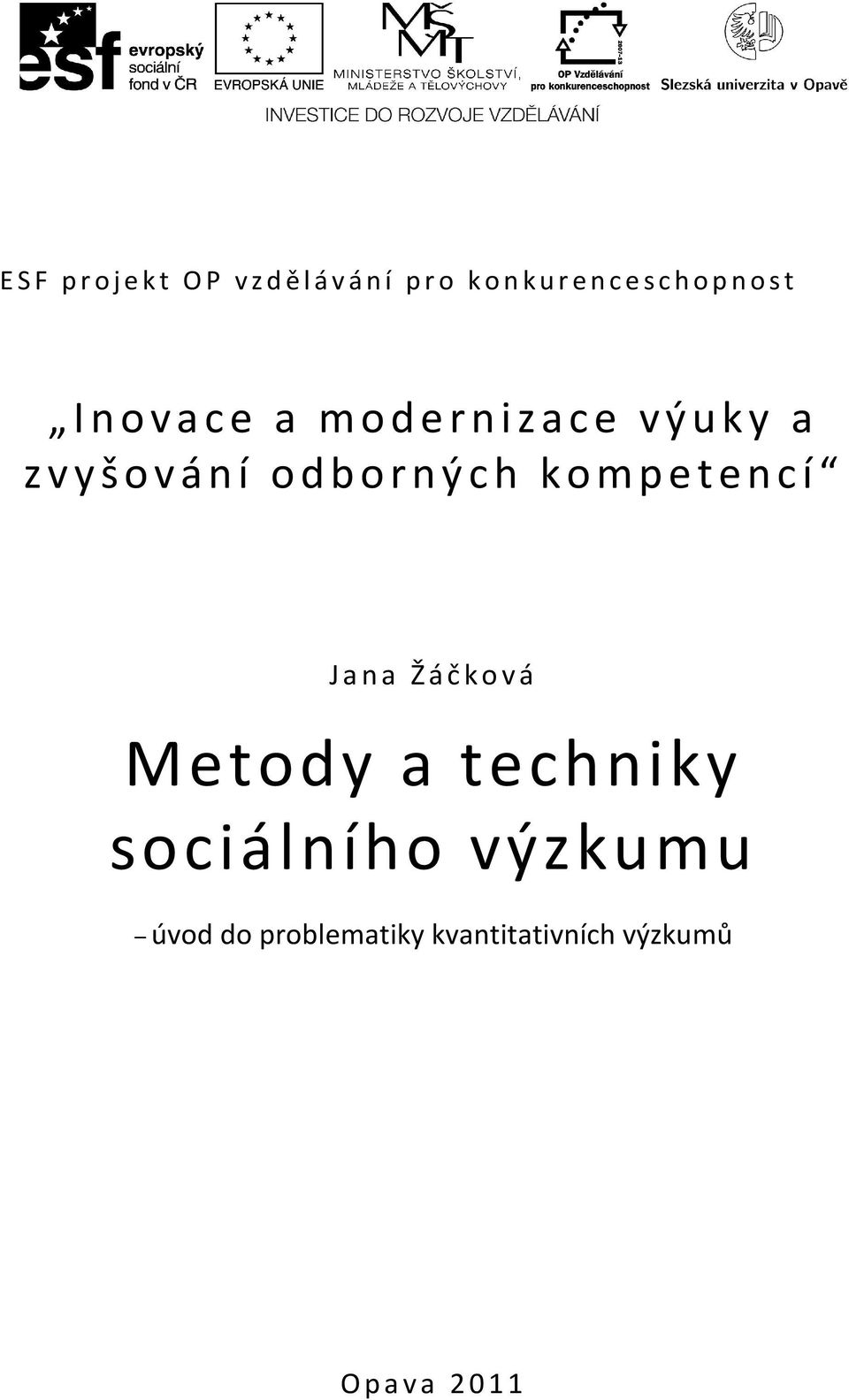 kompetencí Jana Žáčková Metody a techniky sociálního