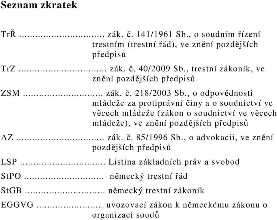 , o odpovědnosti mládeže za protiprávní činy a o soudnictví ve věcech mládeže (zákon o soudnictví ve věcech mládeže), ve znění pozdějších předpisů