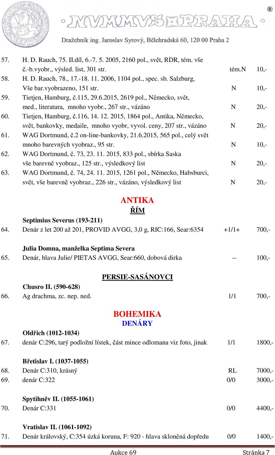 12. 2015, 1864 pol., Antika, Německo, svět, bankovky, medaile, mnoho vyobr, vyvol. ceny, 207 str., vázáno N 20,- 61. WAG Dortmund, č.2 on-line-bankovky, 21.6.2015, 565 pol.