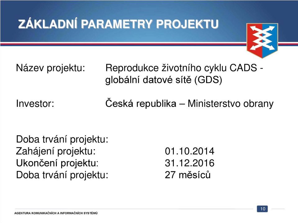 Ministerstvo obrany Doba trvání projektu: Zahájení projektu: 01.10.