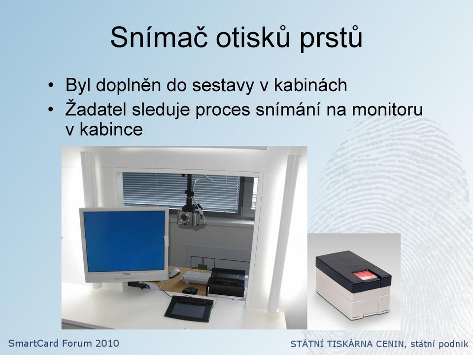 kabinách Ţadatel sleduje