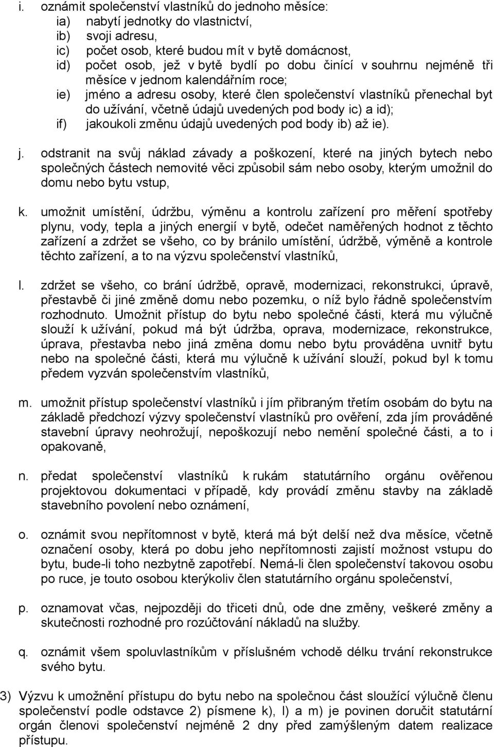 jakoukoli změnu údajů uvedených pod body ib) až ie). j.