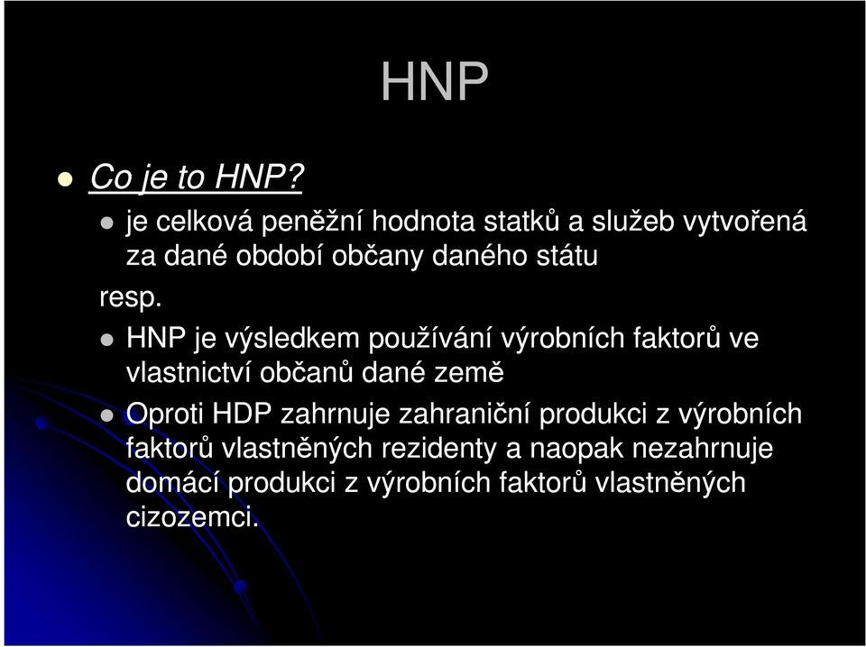 resp. HNP je výsledkem používání výrobních faktorů ve vlastnictví občanů dané země