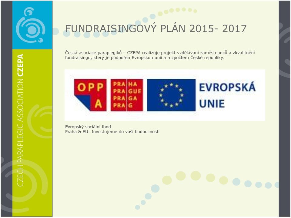 fundraisingu, který je podpořen Evropskou unií a rozpočtem České