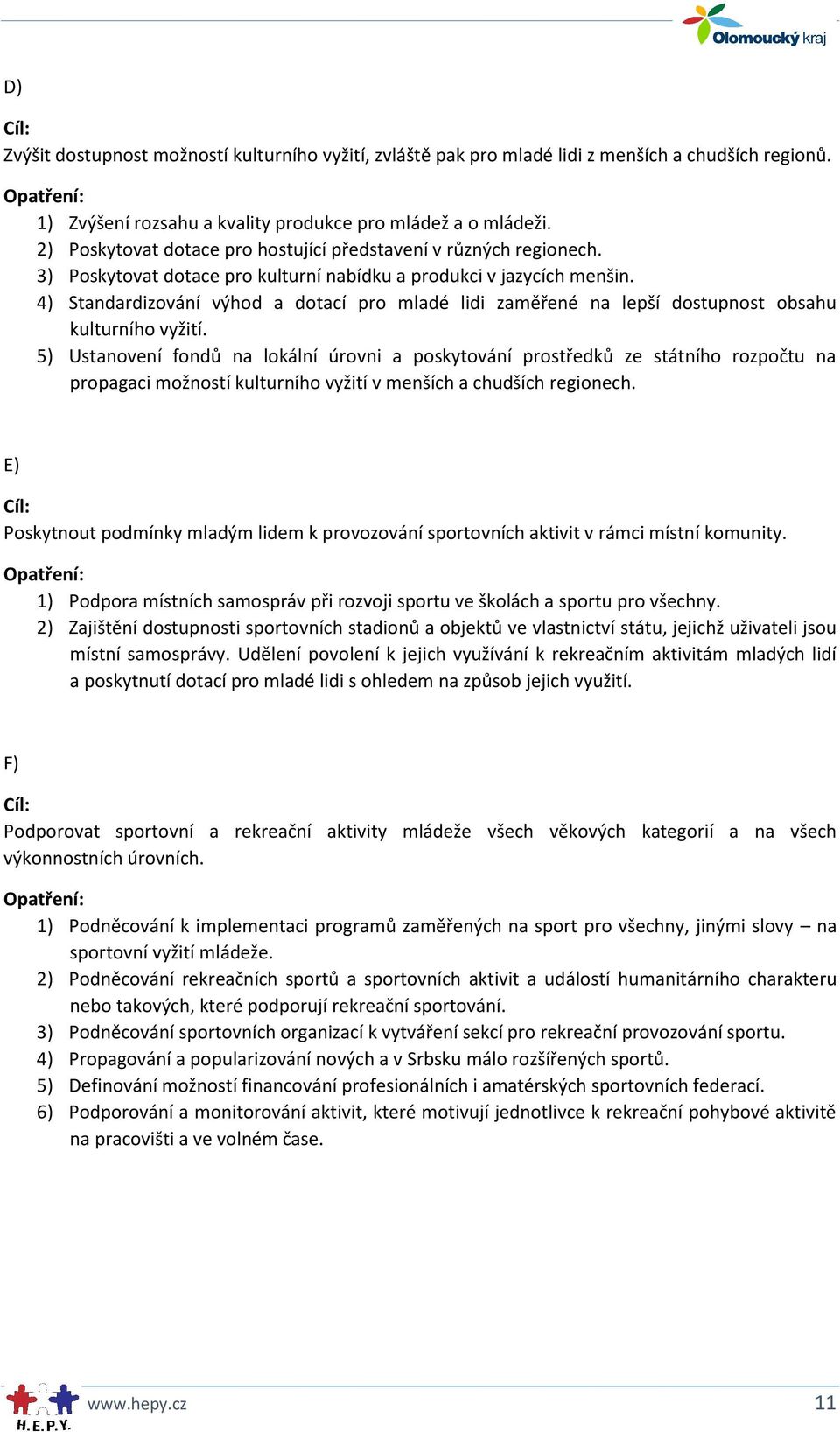 4) Standardizování výhod a dotací pro mladé lidi zaměřené na lepší dostupnost obsahu kulturního vyžití.