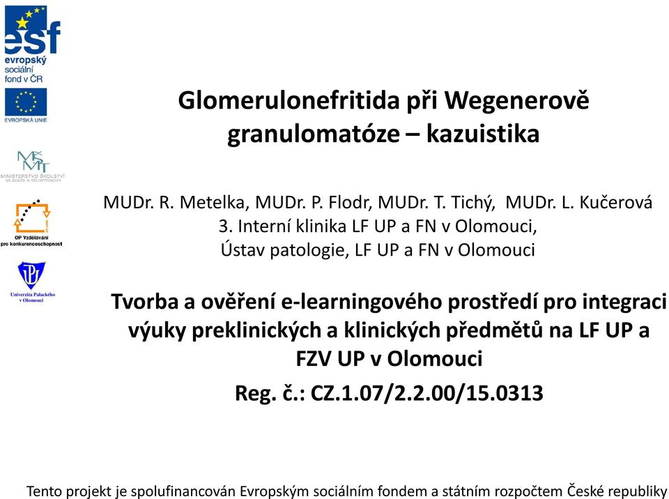 Interní klinika LF UP a FN, Ústav patologie, LF UP a FN Tvorba a ověření