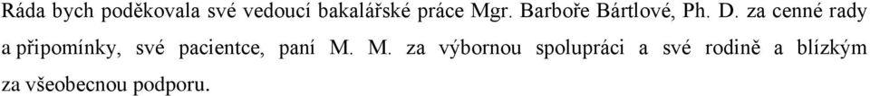 za cenné rady a připomínky, své pacientce, paní M.