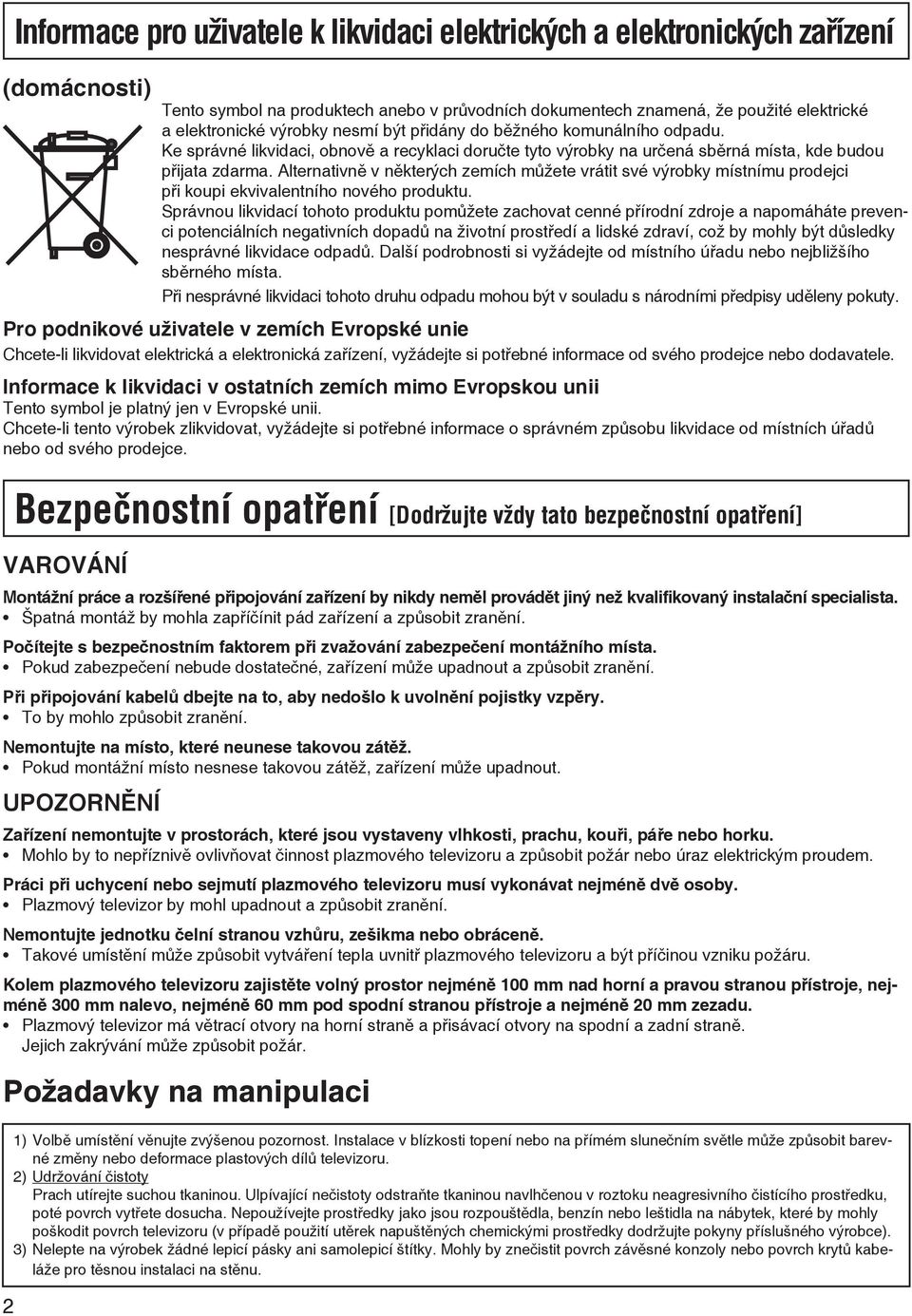 Alternativně v některých zemích můžete vrátit své výrobky místnímu prodejci při koupi ekvivalentního nového produktu.